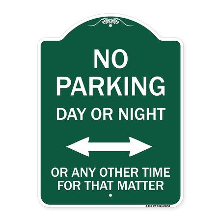 Signmission No Parking Day or Night or ANY Other Time for That Matter Heavy-Gauge Alum, 18" x 24", GW-1824-23753 A-DES-GW-1824-23753